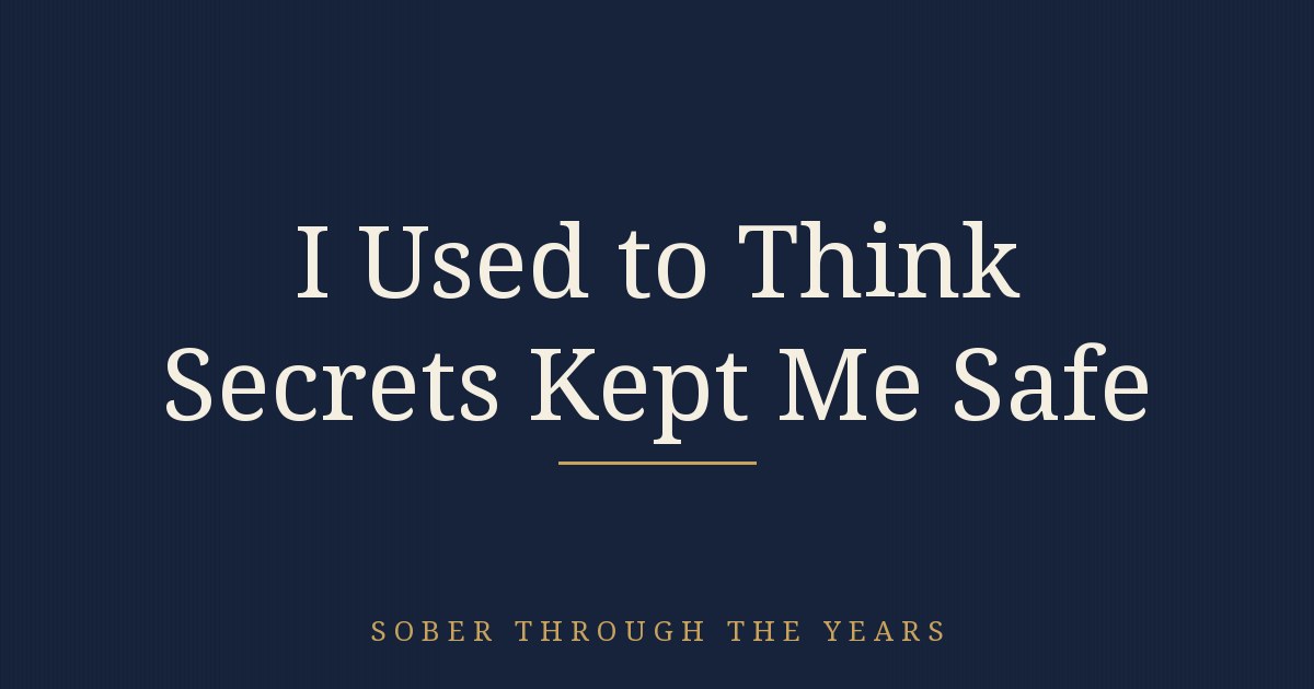 I Used to Think Secrets Kept Me Safe