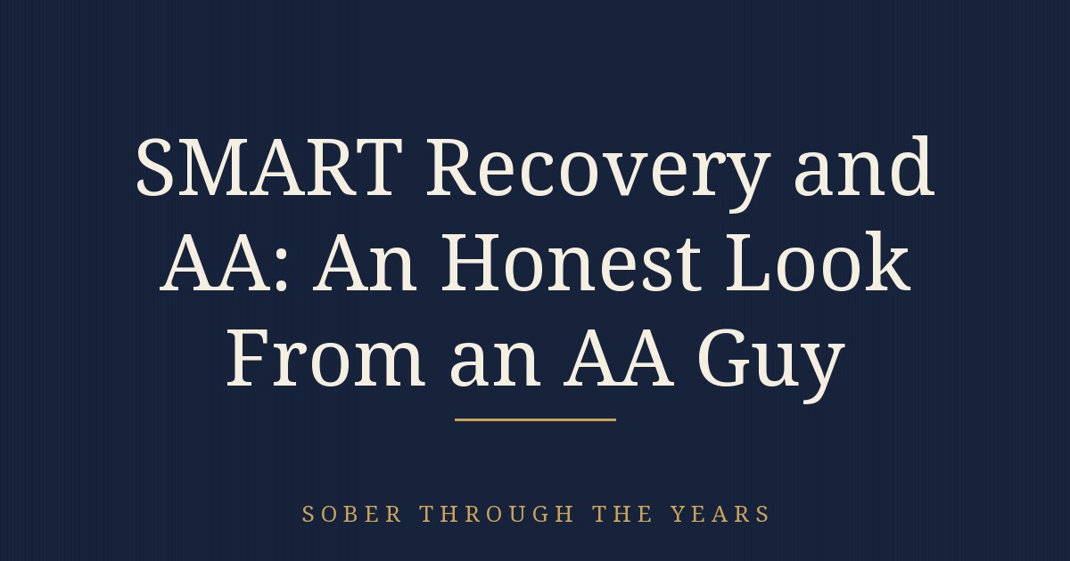 SMART Recovery and AA: An Honest Look From an AA Guy