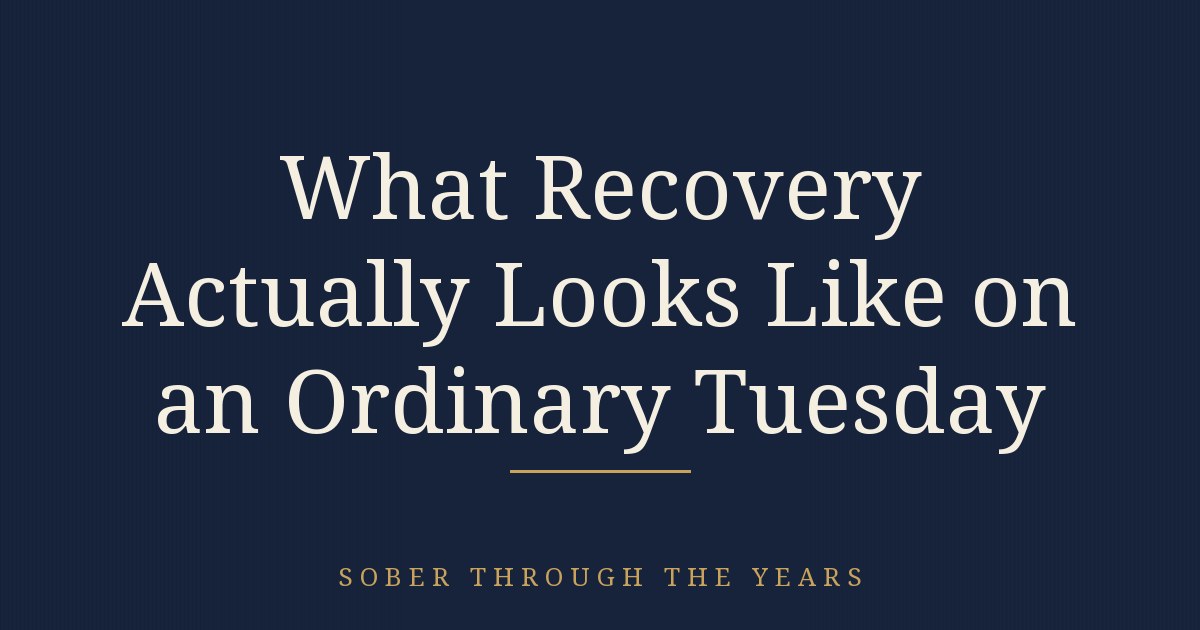 What Recovery Actually Looks Like on an Ordinary Tuesday